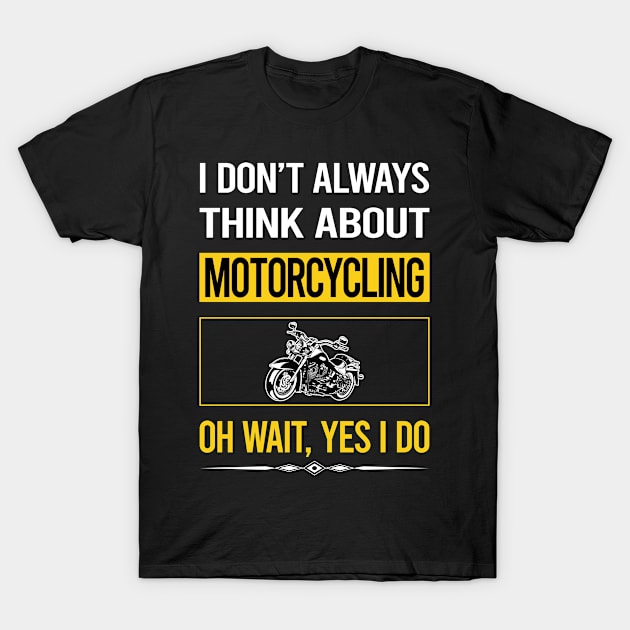 Funny Yes I Do Motorcycling Motorcycle Motorbike Motorbiker Biker T-Shirt by relativeshrimp